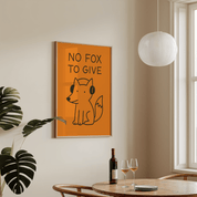 No Fox To Give Animal Slogan Poster - Premium Semi - Glossy Poster - Mounted Framed Poster - The House Of BLOC