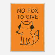 No Fox To Give Animal Slogan Poster - Premium Semi - Glossy Poster - Mounted Framed Poster - The House Of BLOC