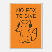 No Fox To Give Animal Slogan Poster - Premium Semi - Glossy Poster - Mounted Framed Poster - The House Of BLOC