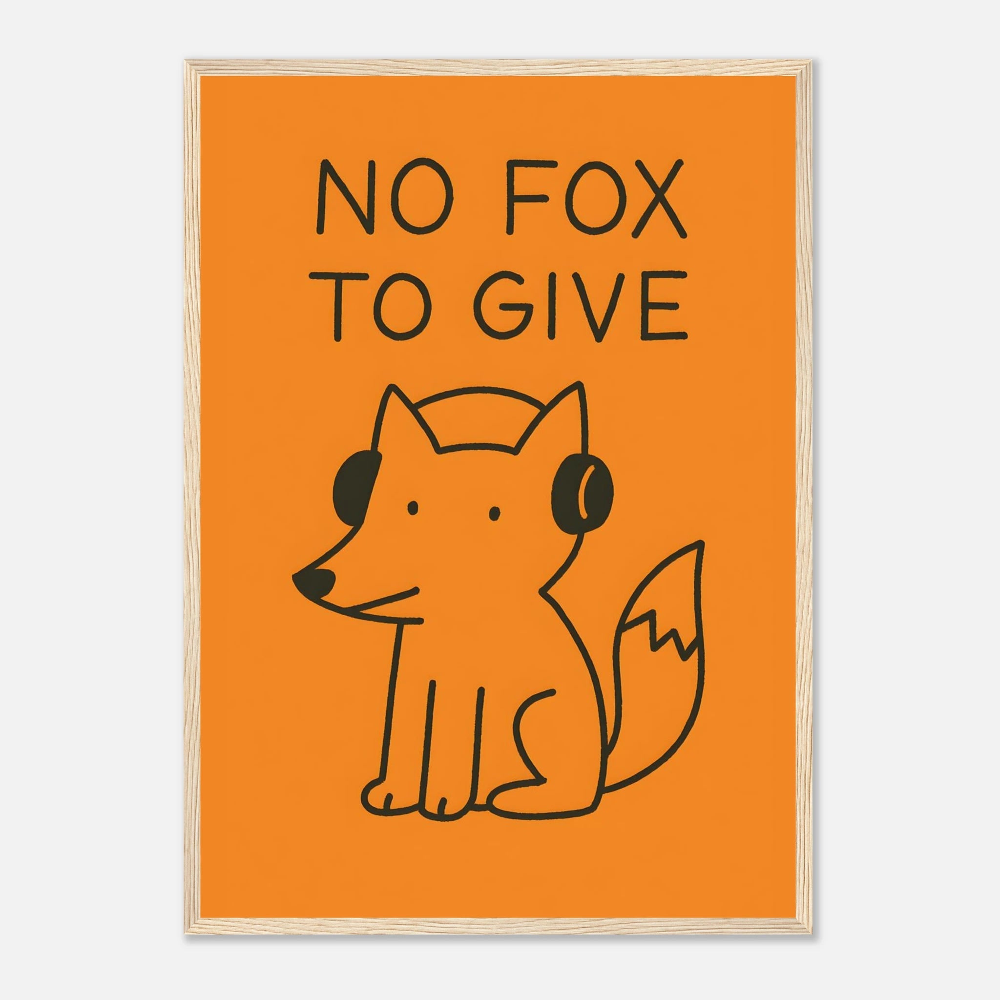 No Fox To Give Animal Slogan Poster - Premium Semi - Glossy Poster - Mounted Framed Poster - The House Of BLOC