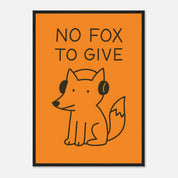 No Fox To Give Animal Slogan Poster - Premium Semi - Glossy Poster - Mounted Framed Poster - The House Of BLOC