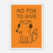 No Fox To Give Animal Slogan Poster - Premium Semi - Glossy Poster - Mounted Framed Poster - The House Of BLOC