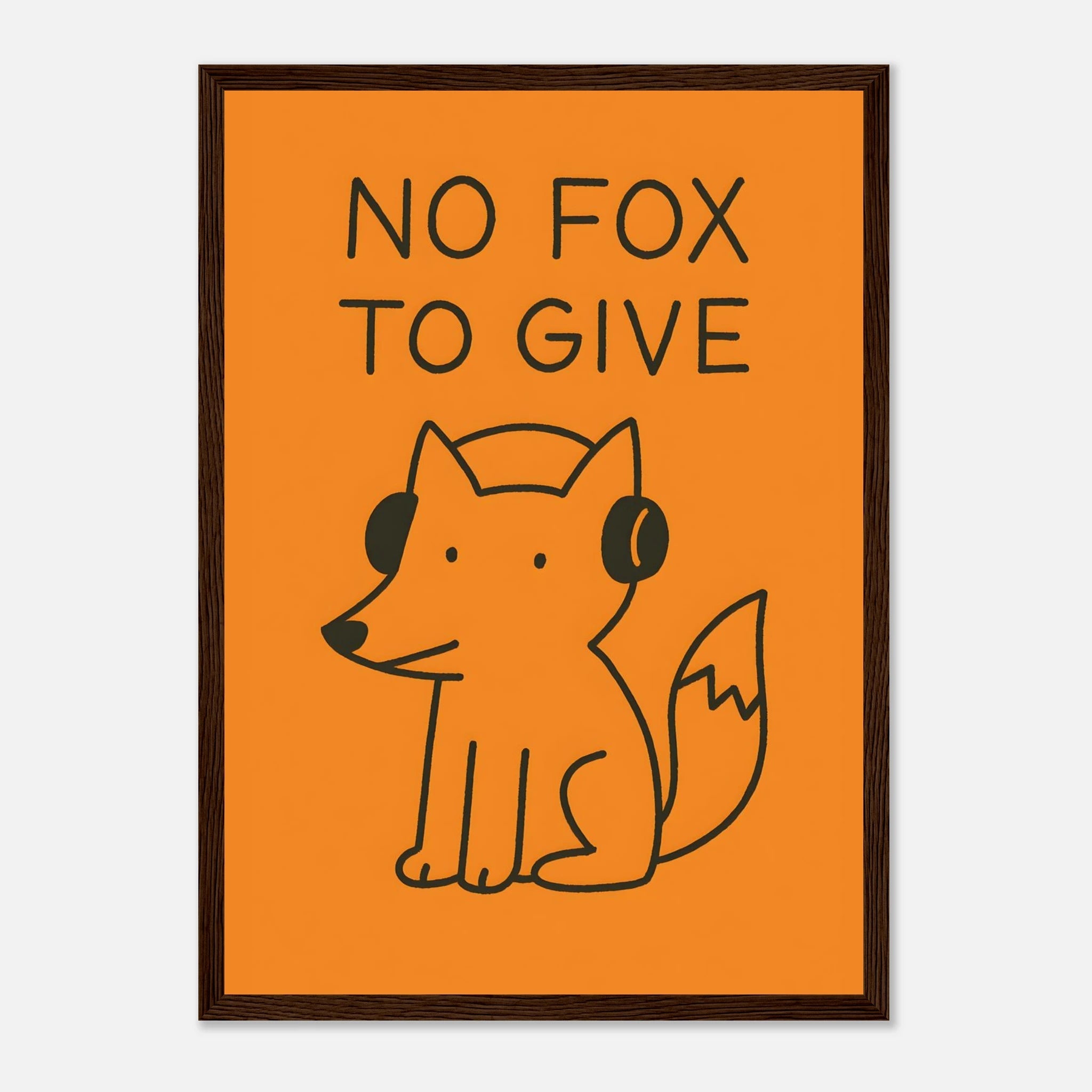 No Fox To Give Animal Slogan Poster - Premium Semi - Glossy Poster - Mounted Framed Poster - The House Of BLOC