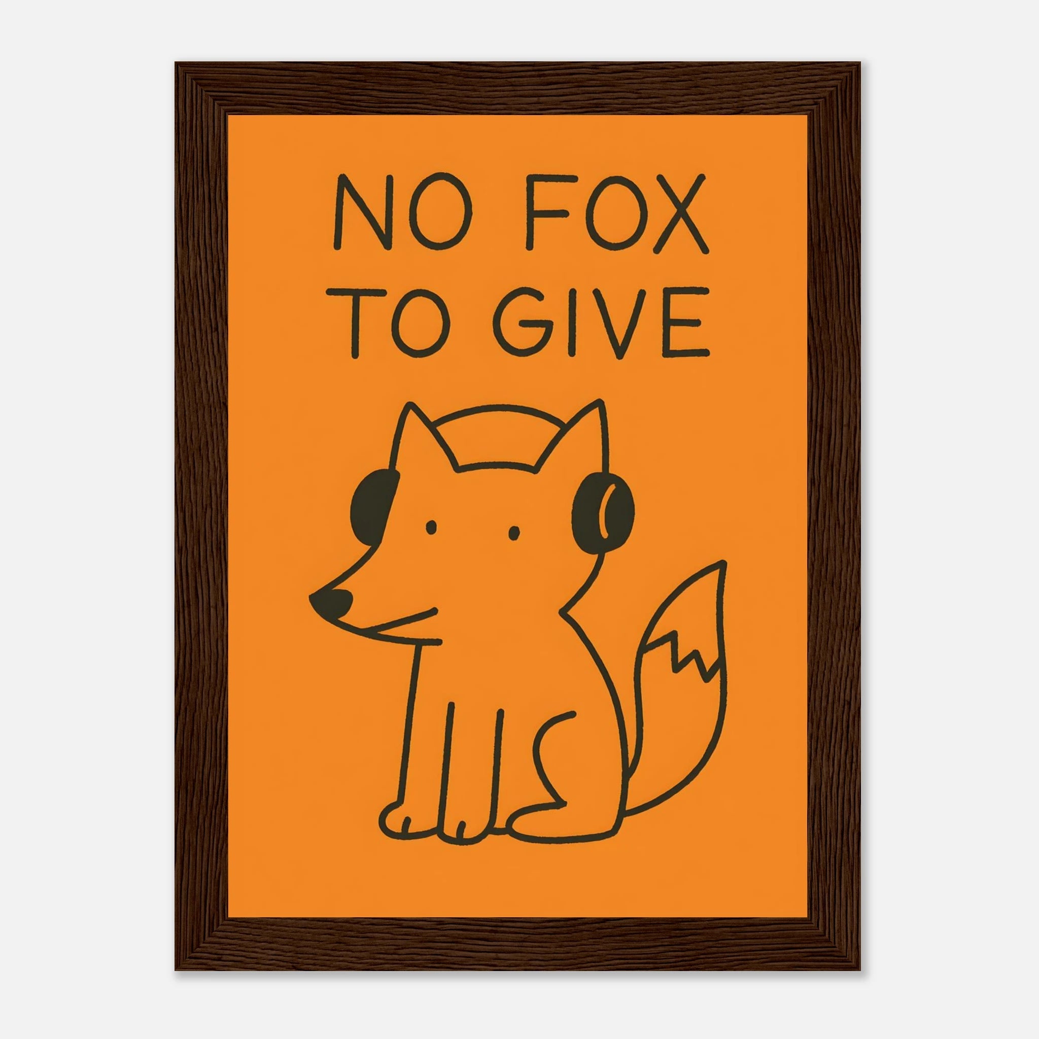 No Fox To Give Animal Slogan Poster - Premium Semi - Glossy Poster - Mounted Framed Poster - The House Of BLOC