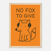 No Fox To Give Animal Slogan Poster - Premium Semi - Glossy Poster - Mounted Framed Poster - The House Of BLOC