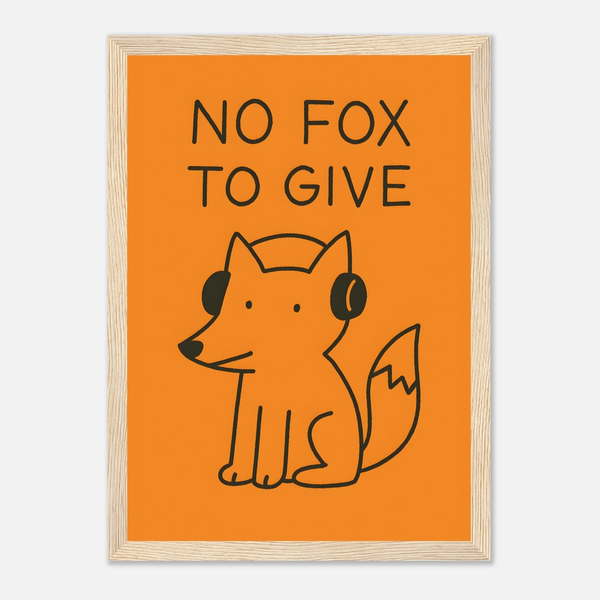 No Fox To Give Animal Slogan Poster - Premium Semi - Glossy Poster - Mounted Framed Poster - The House Of BLOC
