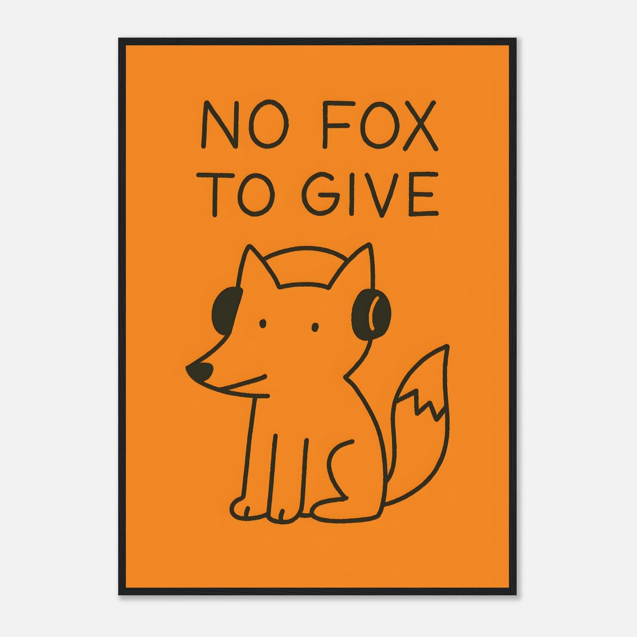 No Fox To Give Animal Slogan Poster - Premium Semi - Glossy Poster - Mounted Framed Poster - The House Of BLOC