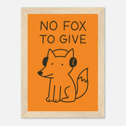 No Fox To Give Animal Slogan Poster - Premium Semi - Glossy Poster - Mounted Framed Poster - The House Of BLOC