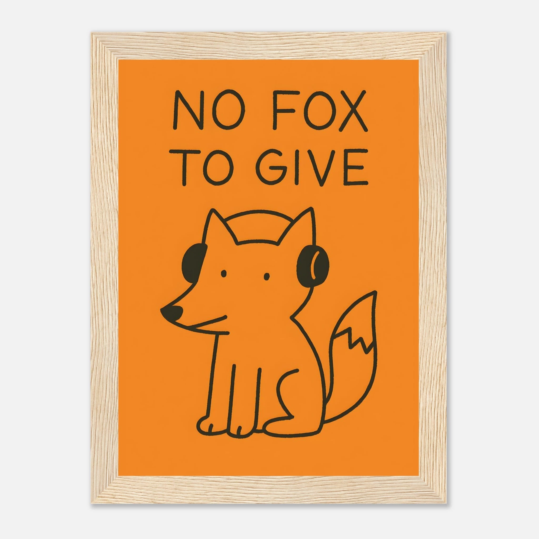 No Fox To Give Animal Slogan Poster - Premium Semi - Glossy Poster - Mounted Framed Poster - The House Of BLOC