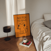No Fox To Give Animal Slogan Poster - Premium Semi - Glossy Poster - Mounted Framed Poster - The House Of BLOC