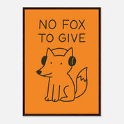 No Fox To Give Animal Slogan Poster - Premium Semi - Glossy Poster - Mounted Framed Poster - The House Of BLOC