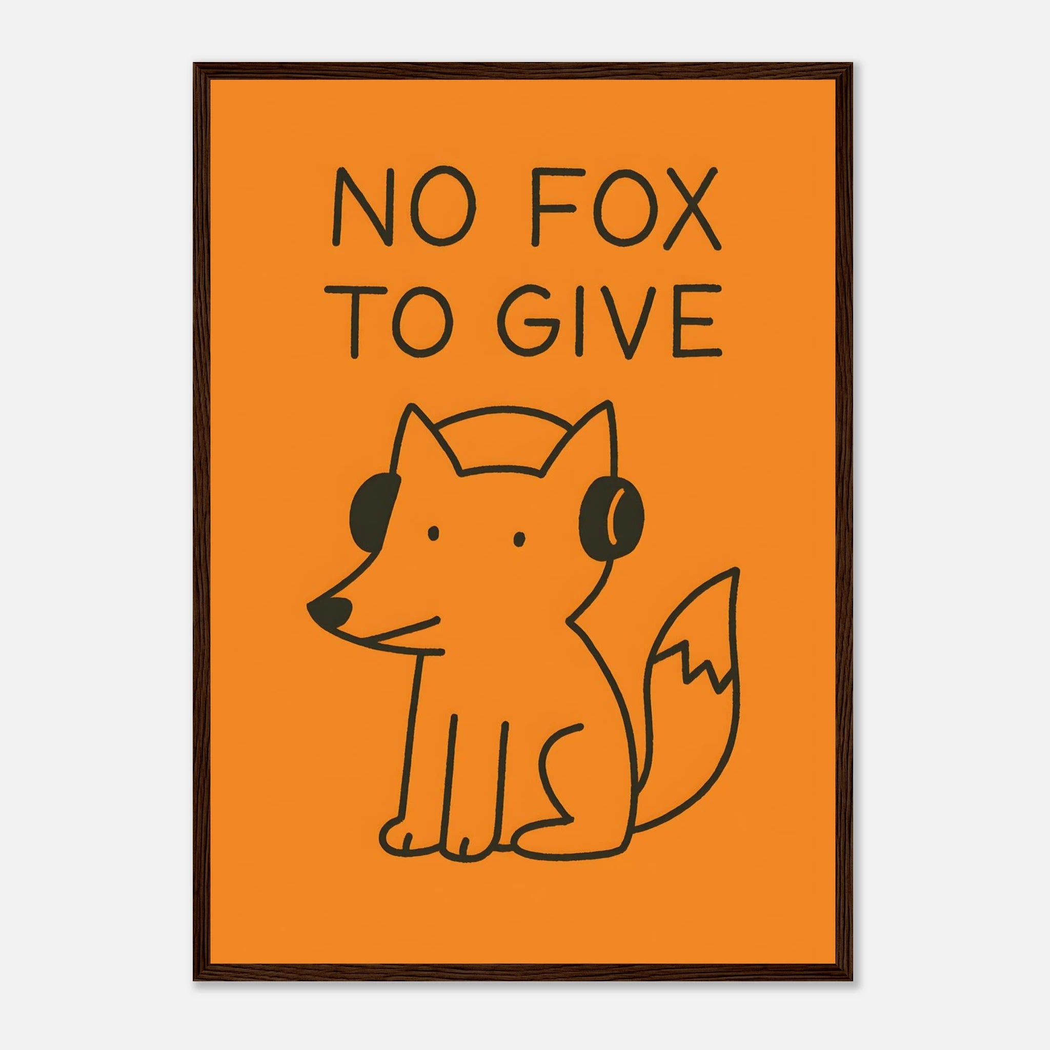 No Fox To Give Animal Slogan Poster - Premium Semi - Glossy Poster - Mounted Framed Poster - The House Of BLOC
