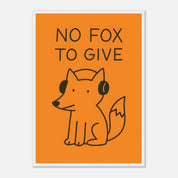 No Fox To Give Animal Slogan Poster - Premium Semi - Glossy Poster - Mounted Framed Poster - The House Of BLOC