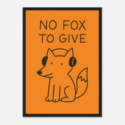 No Fox To Give Animal Slogan Poster - Premium Semi - Glossy Poster - Mounted Framed Poster - The House Of BLOC