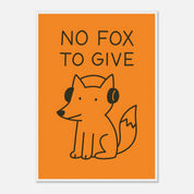 No Fox To Give Animal Slogan Poster - Premium Semi - Glossy Poster - Mounted Framed Poster - The House Of BLOC