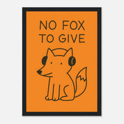 No Fox To Give Animal Slogan Poster - Premium Semi - Glossy Poster - Mounted Framed Poster - The House Of BLOC
