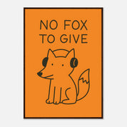 No Fox To Give Animal Slogan Poster - Premium Semi - Glossy Poster - Mounted Framed Poster - The House Of BLOC