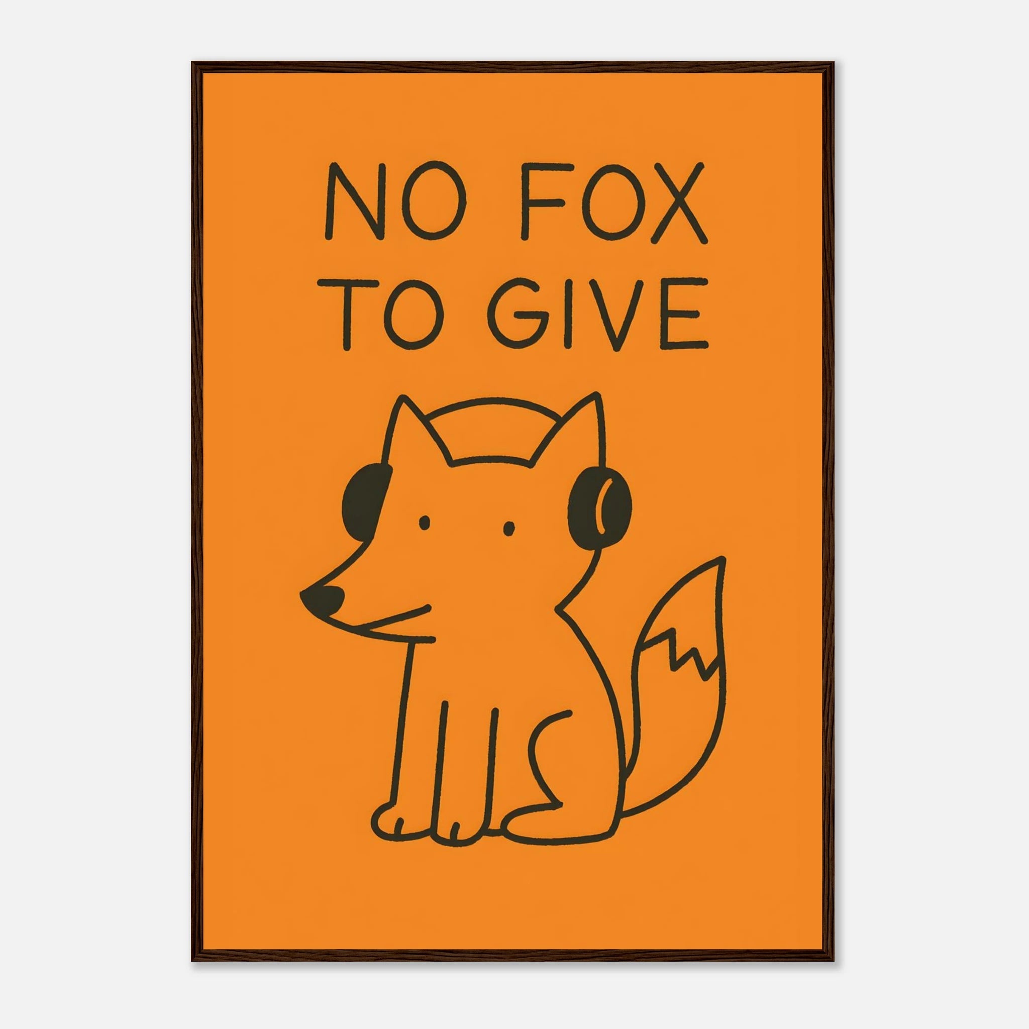 No Fox To Give Animal Slogan Poster - Premium Semi - Glossy Poster - Mounted Framed Poster - The House Of BLOC