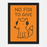 No Fox To Give Animal Slogan Poster - Premium Semi - Glossy Poster - Mounted Framed Poster - The House Of BLOC