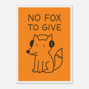 No Fox To Give Animal Slogan Poster - Premium Semi - Glossy Poster - Mounted Framed Poster - The House Of BLOC