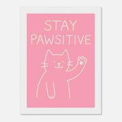 Stay Pawsitive Animal Slogan Poster - Premium Semi - Glossy Poster - Mounted Framed Poster - The House Of BLOC