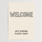 Welcome Please Leave Slogan Poster - Premium Semi - Glossy Poster - The House Of BLOC